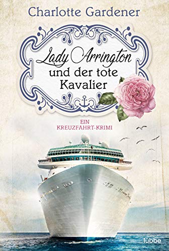 Lady Arrington und der tote Kavalier: Ein Kreuzfahrt-Krimi (Ein Fall für Mary Arrington, Band 1) von Lübbe